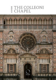The Colleoni Chapel and the Luogo Pio della Pietà. Guide - Librerie.coop