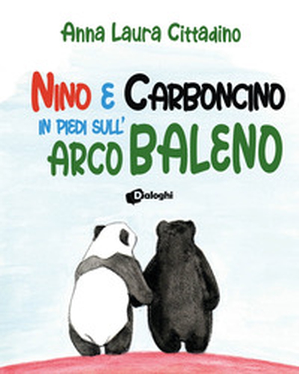 Nino e Carboncino in piedi sull'arcobaleno - Librerie.coop Nino e Carboncino in piedi sull'arcobaleno - Librerie.coop