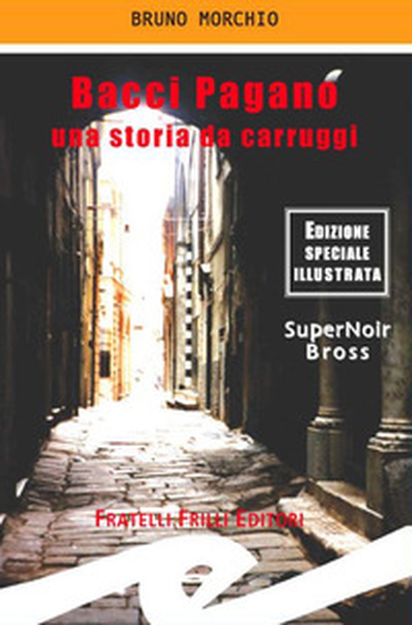 Bacci Pagano. Una storia da carruggi - Librerie.coop Bacci Pagano. Una storia da carruggi - Librerie.coop