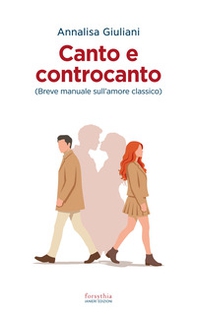 Canto e controcanto. Breve manuale sull'amore classico - Librerie.coop