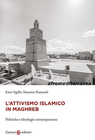 L'attivismo islamico in Maghreb. Politiche e ideologie contemporanee - Librerie.coop