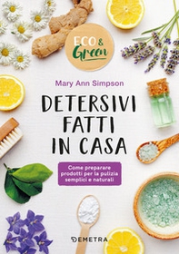 Detersivi fatti in casa. Come preparare prodotti per la pulizia semplici e naturali - Librerie.coop Detersivi fatti in casa. Come preparare prodotti per la pulizia semplici e naturali - Librerie.coop