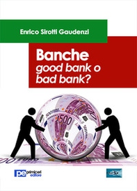 Banche. Good bank o bad bank? - Librerie.coop Banche. Good bank o bad bank? - Librerie.coop