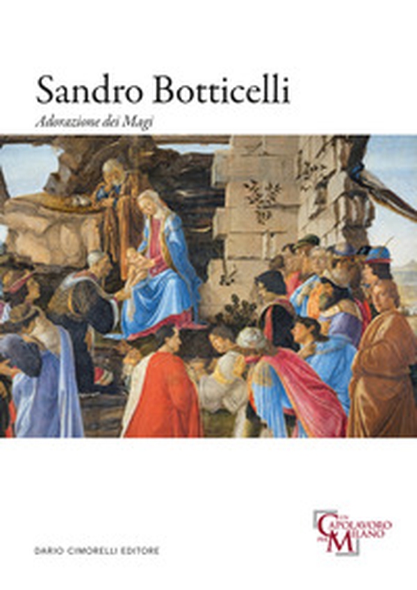 Sandro Botticelli. Adorazione dei magi - Librerie.coop Sandro Botticelli. Adorazione dei magi - Librerie.coop