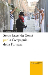 «Santo Genet» da Genet per la compagnia della fortezza - Librerie.coop
