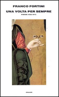 Una volta per sempre. Poesie (1938-1973) - Librerie.coop Una volta per sempre. Poesie (1938-1973) - Librerie.coop