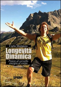 Longevità dinamica. Potere al cervello energia al corpo - Librerie.coop
