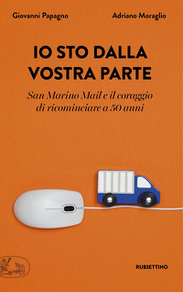 Io sto dalla vostra parte. San Marino Mail e il coraggio di ricominciare a 50 anni - Librerie.coop Io sto dalla vostra parte. San Marino Mail e il coraggio di ricominciare a 50 anni - Librerie.coop