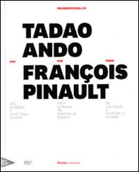 Tadao Ando per François Pinault dall'lle Seguin a Punta della Dogana. Ediz. italiana, inglese e francese - Librerie.coop