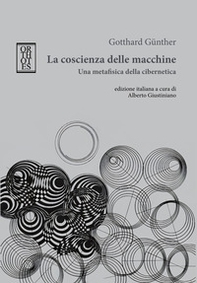 La coscienza delle macchine. Una metafisica della cibernetica - Librerie.coop La coscienza delle macchine. Una metafisica della cibernetica - Librerie.coop