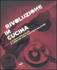 Rivoluzione in cucina. A tavola con Stalin: il libro del cibo gustoso e salutare - Librerie.coop