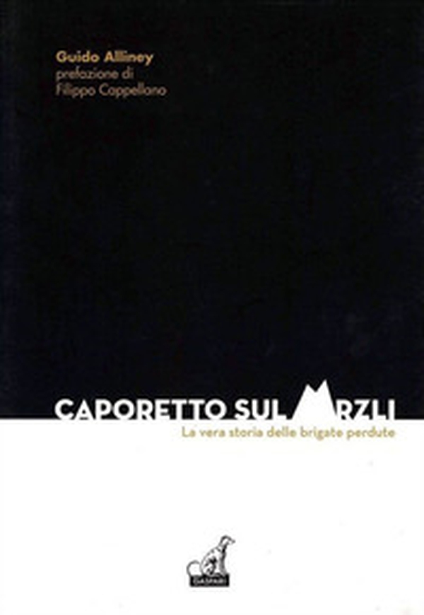 Caporetto sul Mrzli. La vera storia delle brigate perdute - Librerie.coop