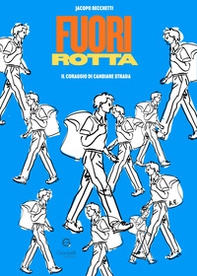 Fuorirotta. Il coraggio di cambiare strada - Librerie.coop