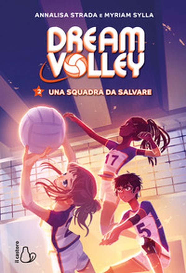 Una squadra da salvare. Dream volley - Vol. 2 - Librerie.coop Una squadra da salvare. Dream volley - Vol. 2 - Librerie.coop