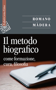 Il metodo biografico. Come formazione, cura, filosofia - Librerie.coop Il metodo biografico. Come formazione, cura, filosofia - Librerie.coop