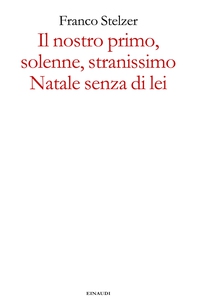 Il nostro primo, solenne, stranissimo Natale senza di lei - Librerie.coop Il nostro primo, solenne, stranissimo Natale senza di lei - Librerie.coop