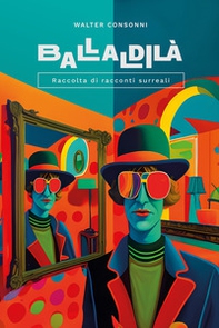 Ballaldilà. Raccolta di racconti surreali - Librerie.coop
