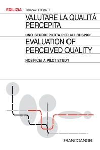 Valutare la qualità percepita. Uno studio pilota per gli hospice/Evaluation of perceived quality. Hospice: a pilot study - Librerie.coop Valutare la qualità percepita. Uno studio pilota per gli hospice/Evaluation of perceived quality. Hospice: a pilot study - Librerie.coop