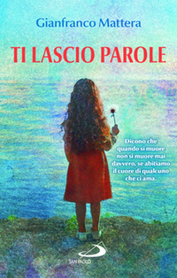 Ti lascio parole. Il dono della vita - Librerie.coop Ti lascio parole. Il dono della vita - Librerie.coop