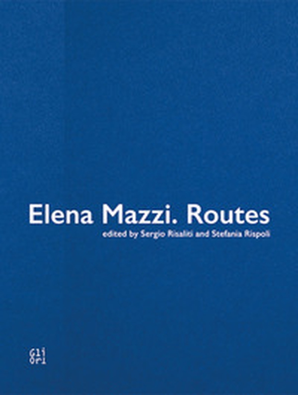 Elena Mazzi. Routes - Librerie.coop