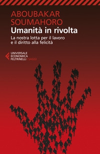 Umanità in rivolta. La nostra lotta per il lavoro e il diritto alla felicità - Librerie.coop Umanità in rivolta. La nostra lotta per il lavoro e il diritto alla felicità - Librerie.coop
