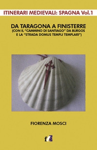 Da Taragona a Finisterre (con il «Cammino di Santiago» da Burgos e la «Strada Domus Templi Templari»). Itinerari medievali: Spagna - Vol. 1 - Librerie.coop Da Taragona a Finisterre (con il «Cammino di Santiago» da Burgos e la «Strada Domus Templi Templari»). Itinerari medievali: Spagna - Vol. 1 - Librerie.coop