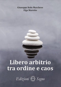 Libero arbitrio tra ordine e caos - Librerie.coop Libero arbitrio tra ordine e caos - Librerie.coop