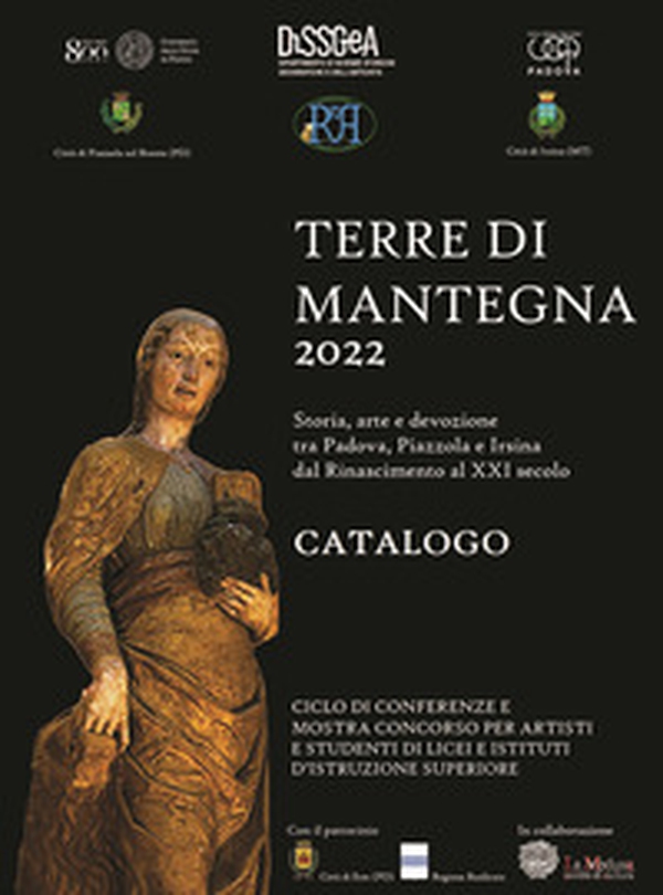 Terre di Mantegna 2022. Storia, arte e devozione tra Padova, Piazzola e Irsina dal Rinascimento al XXI secolo - Librerie.coop Terre di Mantegna 2022. Storia, arte e devozione tra Padova, Piazzola e Irsina dal Rinascimento al XXI secolo - Librerie.coop