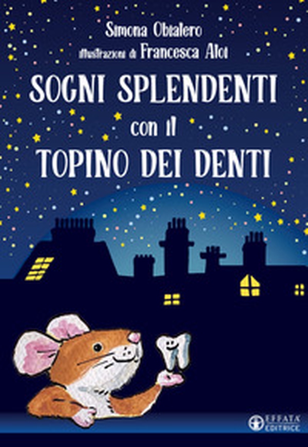 Sogni splendenti con il topino dei denti - Librerie.coop Sogni splendenti con il topino dei denti - Librerie.coop