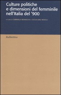 Culture politiche e dimensione del femminile nell'Italia del '900 - Librerie.coop Culture politiche e dimensione del femminile nell'Italia del '900 - Librerie.coop