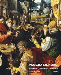 Venezia e il nord. Pittura e collezionismo nel Cinquecento. Studi e materiali - Librerie.coop