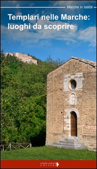 Templari nelle Marche. Luoghi da scoprire - Librerie.coop