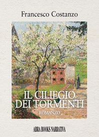 Il ciliegio dei tormenti - Librerie.coop Il ciliegio dei tormenti - Librerie.coop