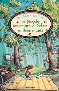 Le piccole avventure di Selma nel Bosco di Carta - Librerie.coop
