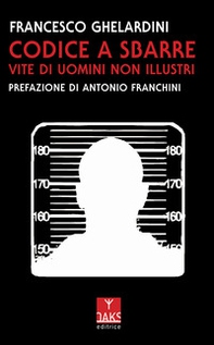Codice a sbarre. Vite di uomini non illustri - Librerie.coop