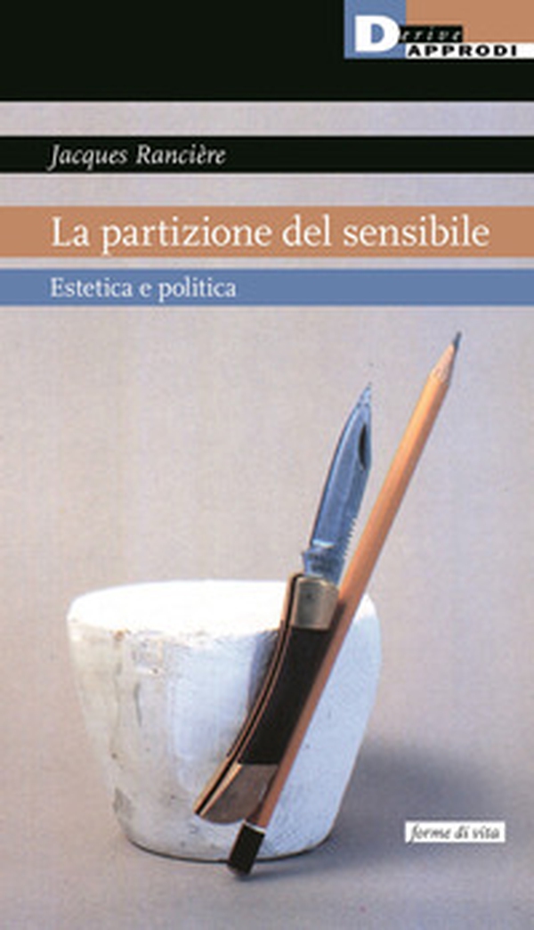 La partizione del sensibile. Estetica e politica - Librerie.coop La partizione del sensibile. Estetica e politica - Librerie.coop