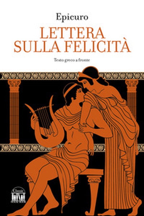 Lettera sulla felicità. Testo greco a fronte - Librerie.coop Lettera sulla felicità. Testo greco a fronte - Librerie.coop