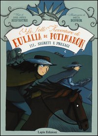 Segreti e presagi. Le folli avventure di Eulalia di Potimaron - Vol. 3 - Librerie.coop