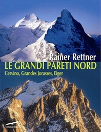 Le grandi pareti Nord. Cervino, Grandes Jorasses, Eiger - Librerie.coop Le grandi pareti Nord. Cervino, Grandes Jorasses, Eiger - Librerie.coop