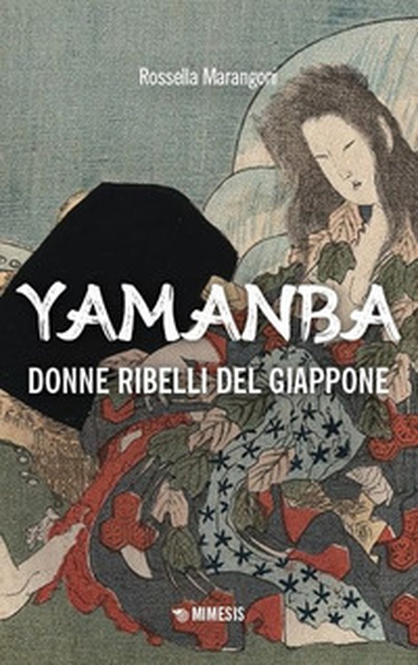 Yamanba. Donne ribelli del Giappone - Librerie.coop Yamanba. Donne ribelli del Giappone - Librerie.coop