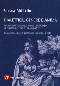 Dialettica, genere e anima nel commento di Alessandro di Afrodisia al IV libro dei «Topici» di Aristotele - Librerie.coop