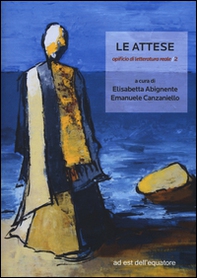 Le attese. Opificio di letteratura reale - Vol. 2 - Librerie.coop