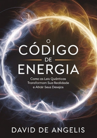 O código de energia. Como as leis quânticas transformam sua realidade e atrair seus desejos - Librerie.coop O código de energia. Como as leis quânticas transformam sua realidade e atrair seus desejos - Librerie.coop