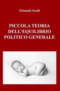 Piccola teoria dell&#39;equilibrio politico generale - Librerie.coop