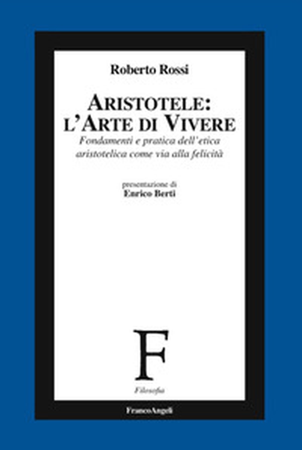 Aristotele: l'arte di vivere. Fondamenti e pratica dell'etica aristotelica come via alla felicità - Librerie.coop Aristotele: l'arte di vivere. Fondamenti e pratica dell'etica aristotelica come via alla felicità - Librerie.coop