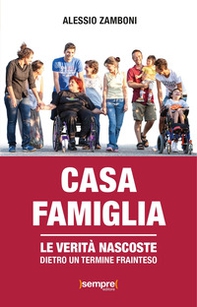 Casa famiglia. Le verità nascoste dietro un termine frainteso - Librerie.coop Casa famiglia. Le verità nascoste dietro un termine frainteso - Librerie.coop