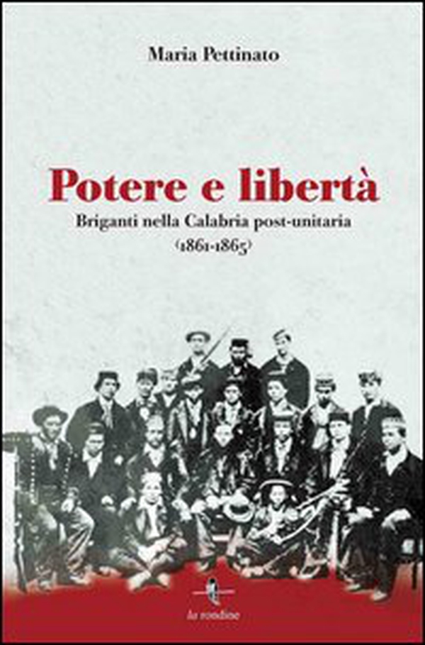 Potere e libertà. Briganti nella Calabria post-unitaria (1861-1865) - Librerie.coop Potere e libertà. Briganti nella Calabria post-unitaria (1861-1865) - Librerie.coop