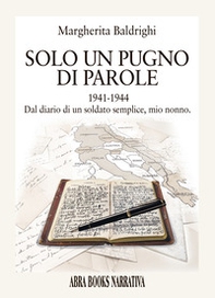 Un pugno di parole. 1941-1944 dal diario di un soldato semplice, mio nonno - Librerie.coop