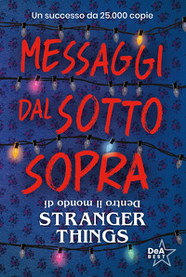 Messaggi dal sotto sopra. Dentro il mondo di Stranger Things - Librerie.coop