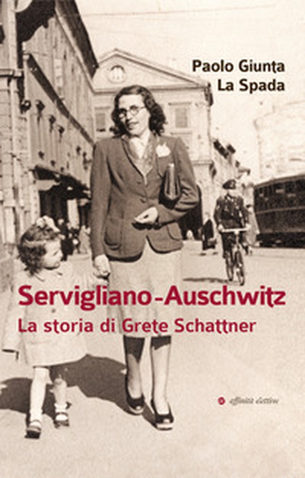 Servigliano-Auschwitz. La storia di Grete Schattner - Librerie.coop Servigliano-Auschwitz. La storia di Grete Schattner - Librerie.coop